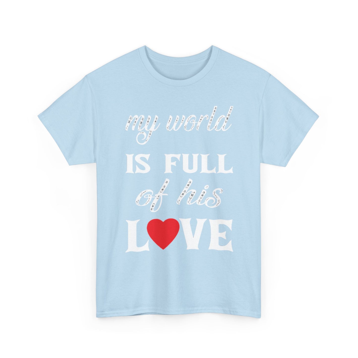 MY WORLD IS FULL OF HIS LOVE Couples Tshirt 2