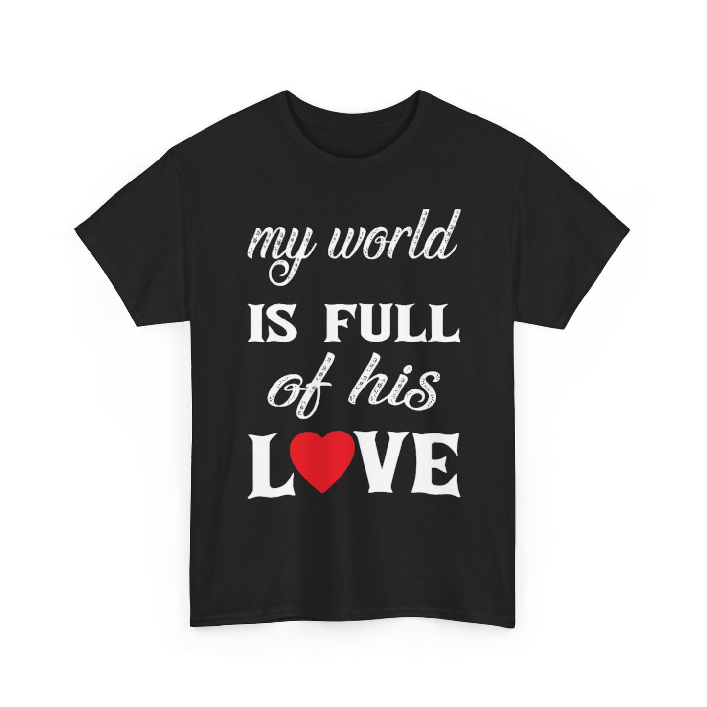 MY WORLD IS FULL OF HIS LOVE Couples Tshirt 2