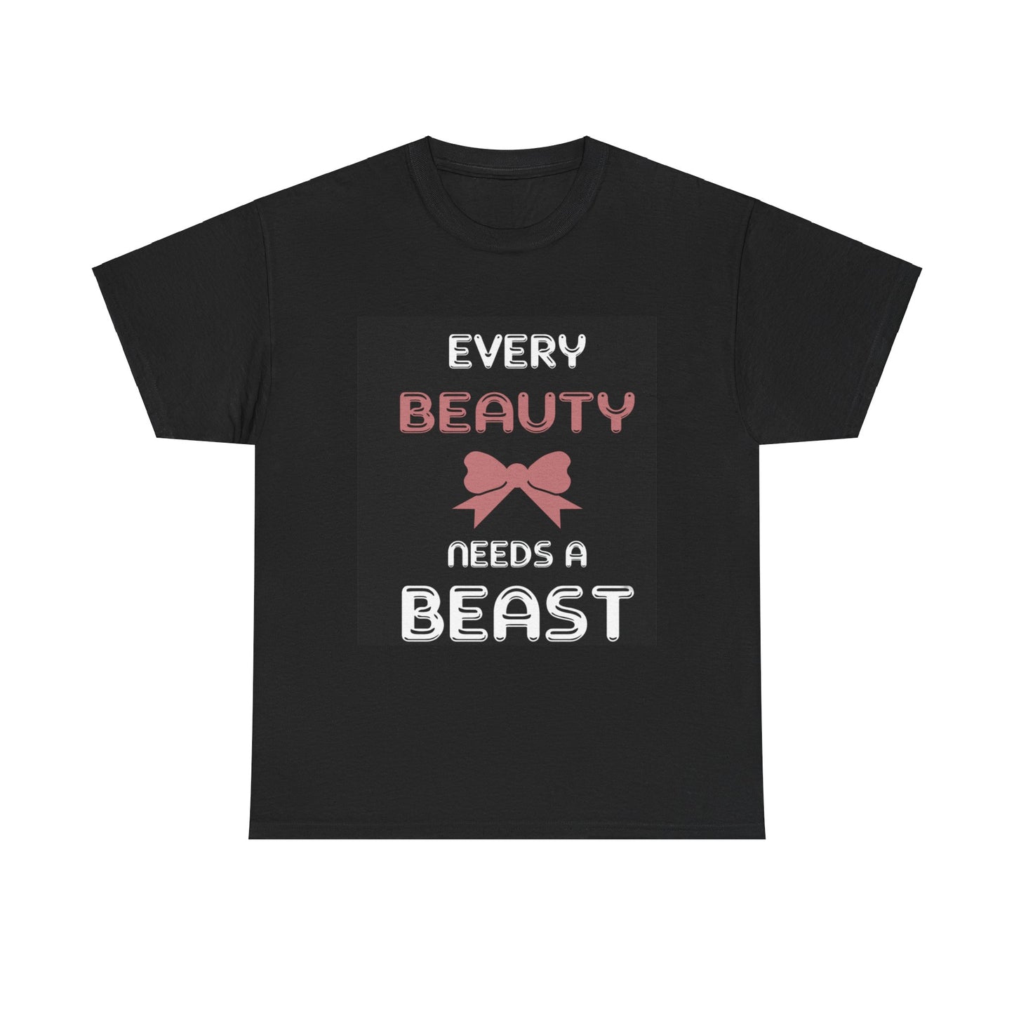 EVERY BEAUTY NEEDS A BEAST/EVERY BEAST NEEDS A  BEAUTY Couples Tshirt 1