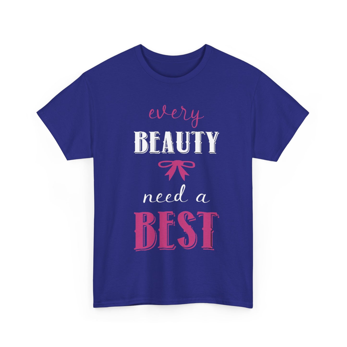 EVERY BEAUTY NEEDS A BEST/EVERY BEST NEEDS A BEAUTY Couples Tshirt 1 - Couples Fashion Wear