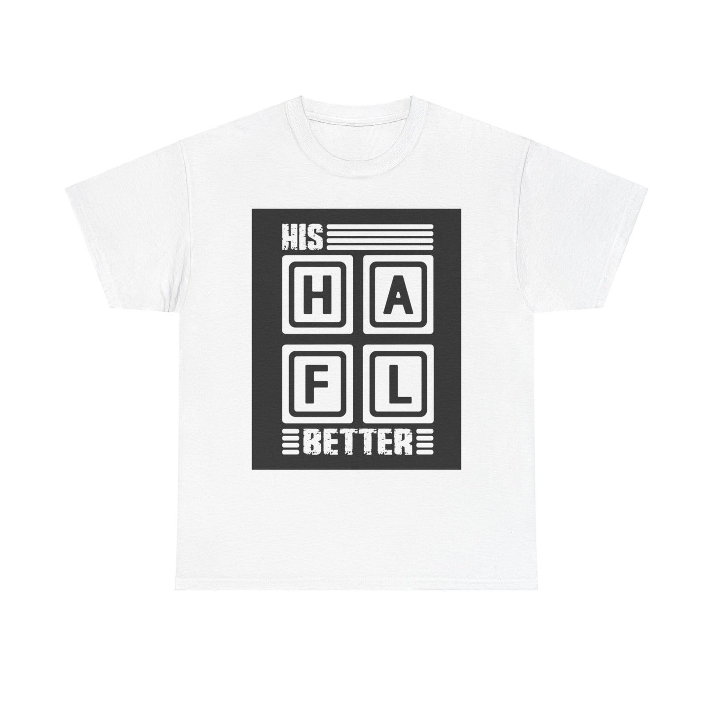 HIS BETTER HALF/HER BETTER HALF Couples Tshirt