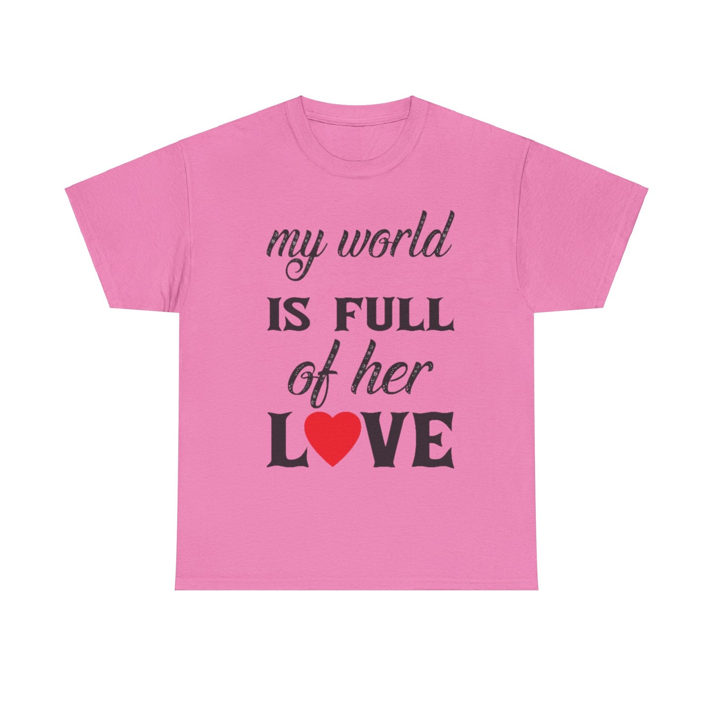 MY WORLD IS FULL OF HER LOVE Couples Tshirt 1