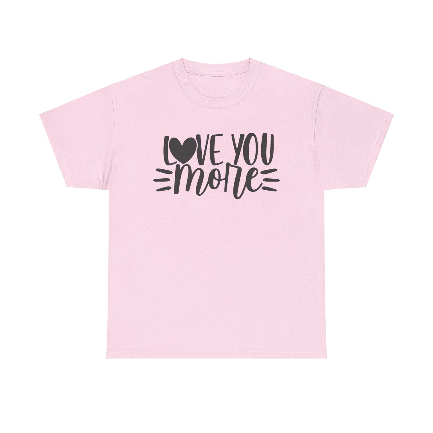 I LOVE YOU MORE Couples Tshirt