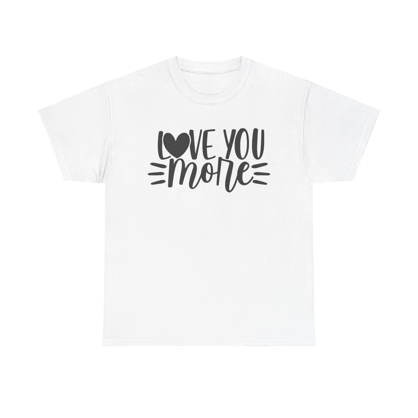 I LOVE YOU MORE Couples Tshirt