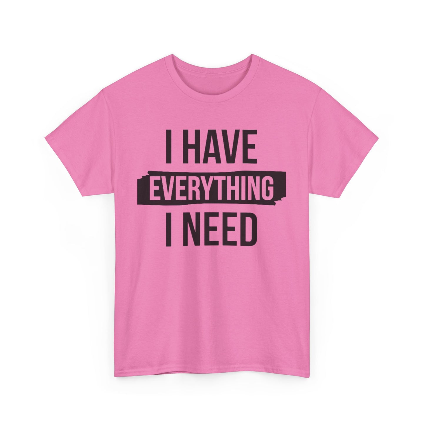 I HAVE EVERYTHING I NEED/ I AM EVERYTHING Couples Tshirt 1