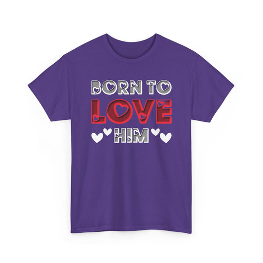 BORN TO LOVE HIM/BORN TO LOVE HER Couples Tshirt 1