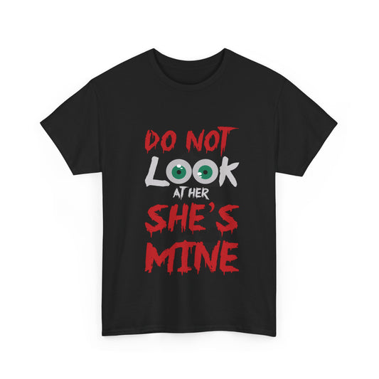 DO NOT LOOK AT HIM HIM MINE/DO NOT LOOK AT HER SHE'S MINE Couples Tshirt 2