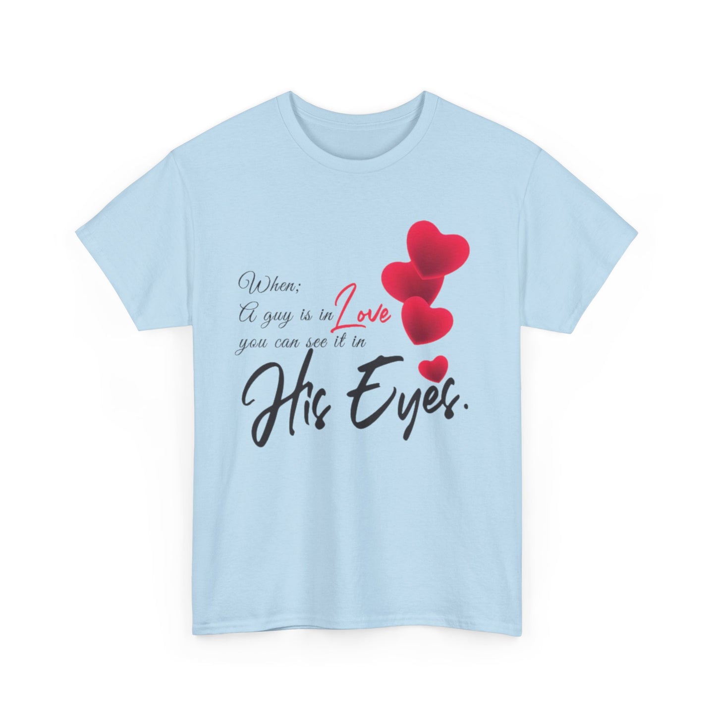 WHEN A GUY IS IN LOVE YOU CAN SEE IT IN HIS EYES Couples Tshirt 1 - Couples Fashion Wear