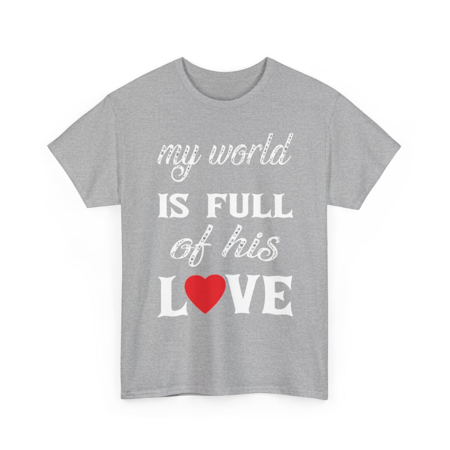 MY WORLD IS FULL OF HIS LOVE Couples Tshirt 2