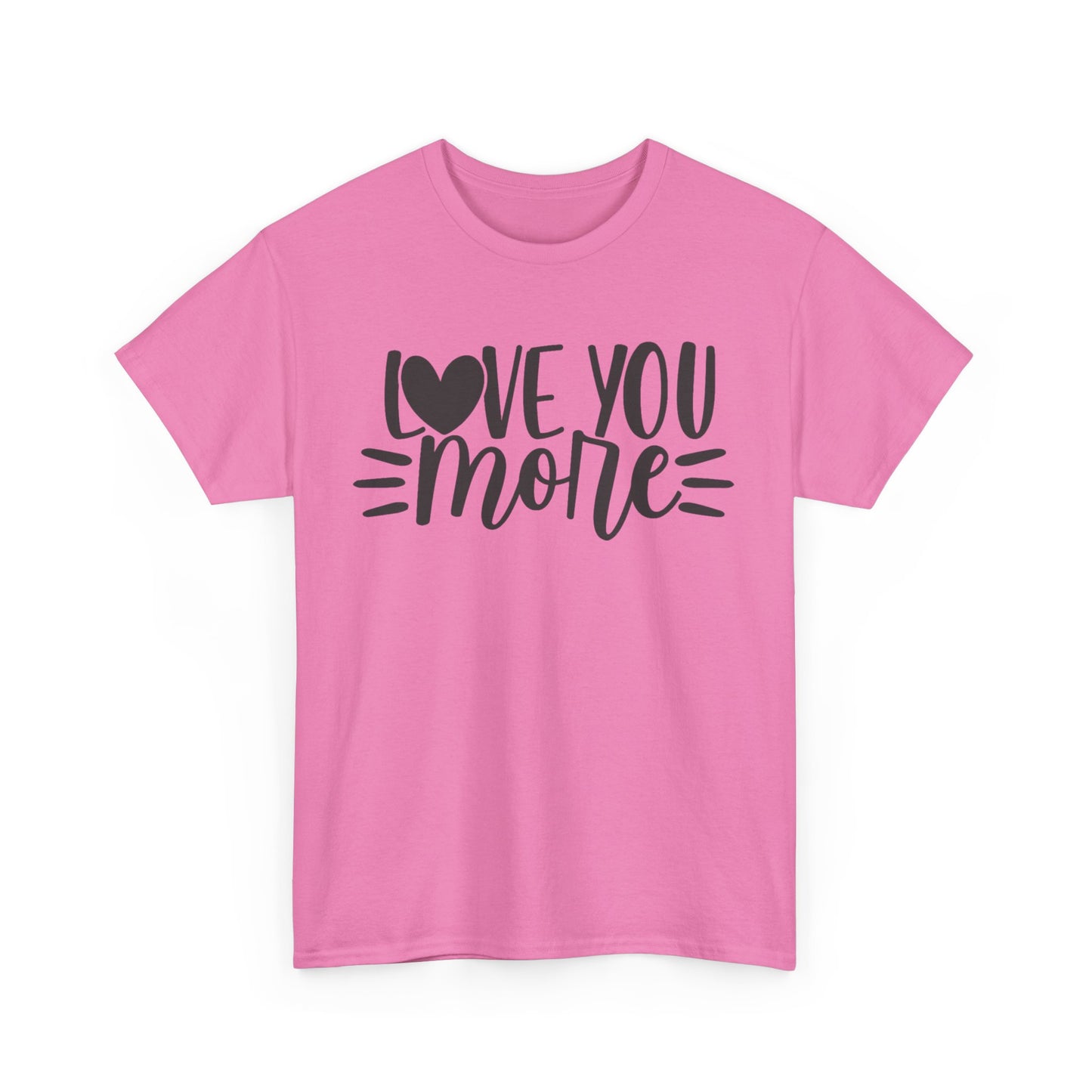 I LOVE YOU MORE Couples Tshirt