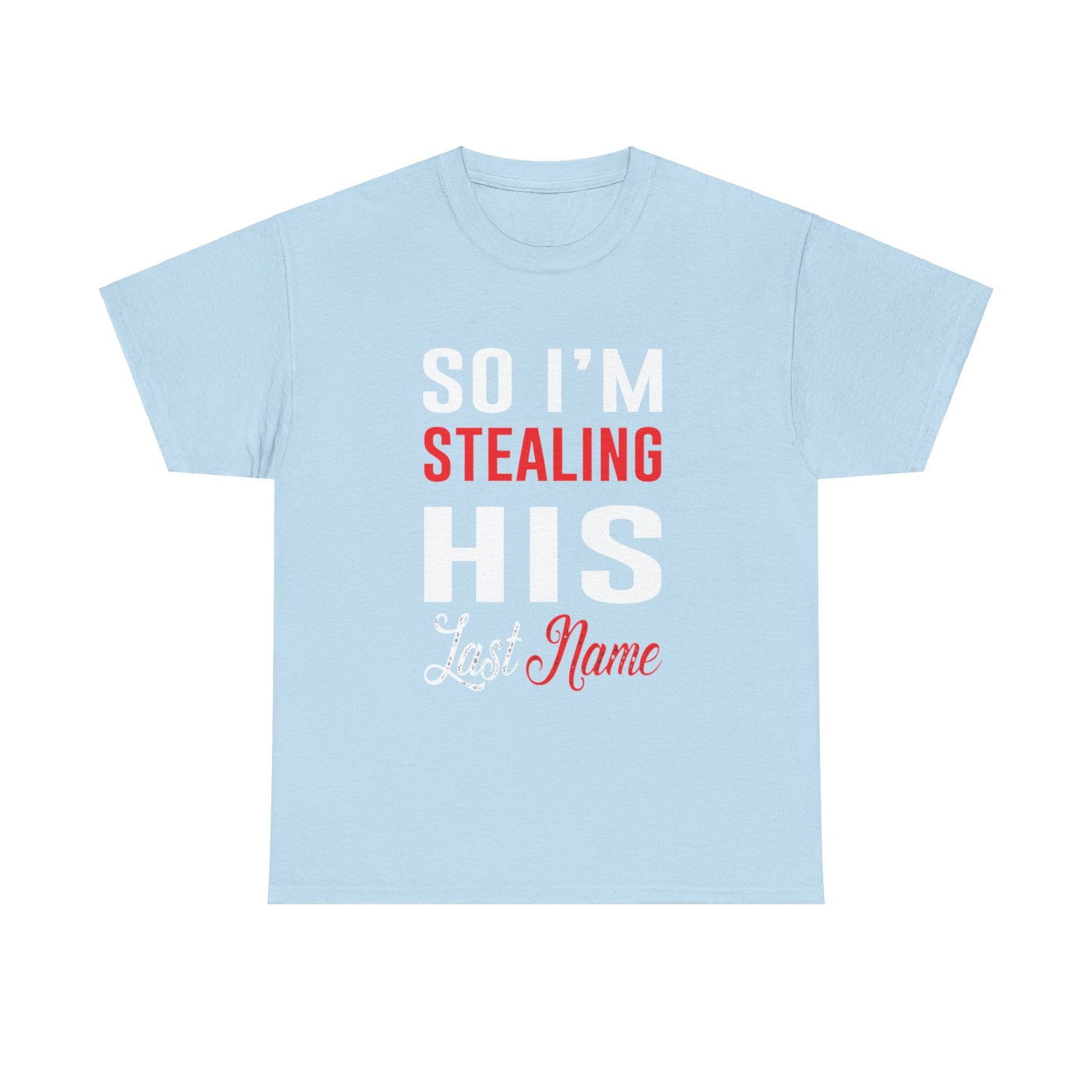 I STOLE HER HEART/SO IM STEALING HIS LAST NAME Couples Tshirt 2