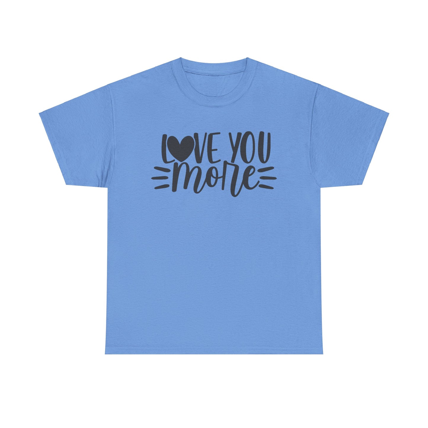 I LOVE YOU MORE Couples Tshirt