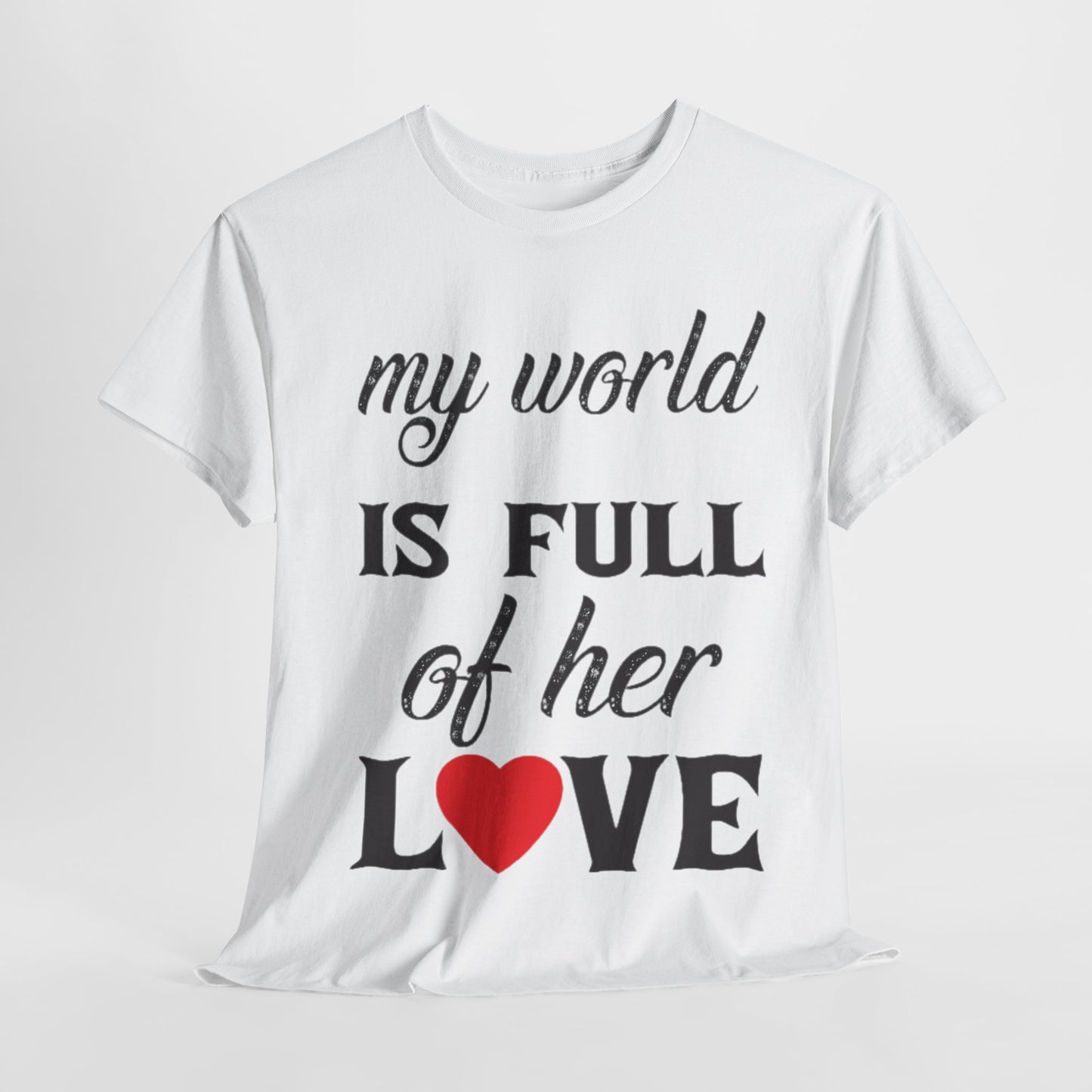 MY WORLD IS FULL OF HER LOVE Couples Tshirt 1